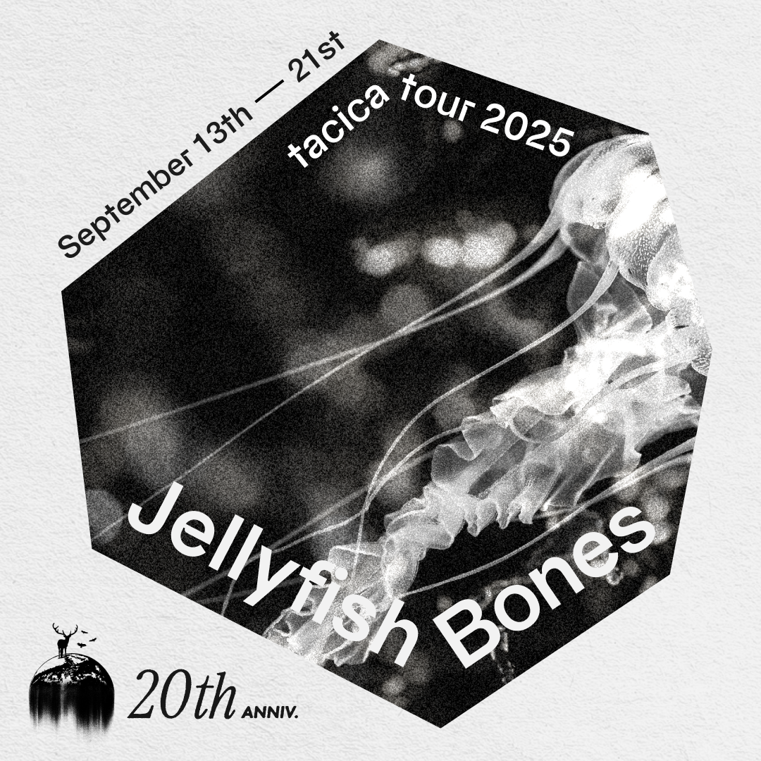 tacica TOUR 2025 Jellyfish Bones